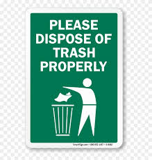 Sign in to leave a comment. Please Dispose Of Trash Properly Sign Sign Hd Png Download 568x800 472081 Pngfind
