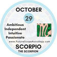 Most of october falls into the zodiac sign libra, with about the last week of october falling into the sign scorpio. October 29 Birthday Personality Zodiac Sign Compatibility Ruling Planet Element Health And Advice Futurescope
