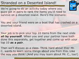 Finally, the game should be about surviving on the island…and preferably it's trying to punish you as much as possible during the game. Warmup 8 20 15 If You Were Stranded On A Deserted Island What Would Be The Number 1 Thing You D Want To Have With You For Survival No Cheat Answers Ppt Download
