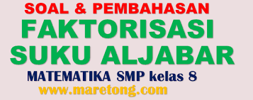 Butuh beberapa detik sebelum link download muncul. Maretong Soal Dan Pembahasan Faktorisasi Suku Aljabar