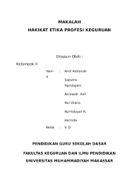 Maybe you would like to learn more about one of these? Doc Makalah Hakikat Etika Profesi Keguruan Disusun Oleh Kelompok Ii Pendidikan Guru Sekolah Dasar Fakultas Keguruan Dan Ilmu Pendidikan Universitas Muhammadiyah Makassar 2013 Syarifatul Ain Thamam Academia Edu