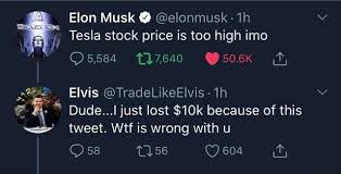 Hier finden sie schnell den richtigen broker. Tesla Stock Price Is Too High Imo E Dude I Just Lost 10k Because Of This Tweet Wtf Is Wrong With U