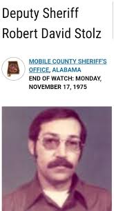 November 17, 1975 50 years ago. Deputy Sheriff Robert David Stolz MOBILE  COUNTY SHERIFF'S OFFICE, ALABAMA END OF WATCH: MONDAY, MONDAY NOVEMBER 17,  1975