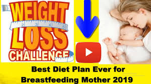 Best Diet Plan For Lactate Mothers 4 Weeks Weight Loss Plan Breastfeeding Diet To Lose Weight Youtube