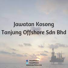 Tanjung advance sdn bhd, sungai petani. Jawatan Kosong Tanjung Offshore Sdn Bhd