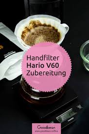 Handfilter V60 Hario Anleitung Zubereitung Rezepte Bester Kaffee