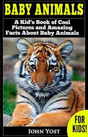 Let's get started with our cool animal facts below. Baby Animals A Kid S Book Of Amazing Pictures And Fun Facts About Baby Animals Nature Books For Children Series 2 Kindle Edition By Yost John Children Kindle Ebooks Amazon Com