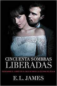 Cincuenta Sombras Liberadas Cincuenta Sombras 3 James E L Cincuenta Sombras Liberadas Cincuenta Sombras Sombras De Grey