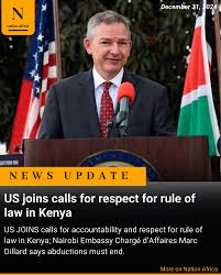US JOINS calls for accountability and respect for rule of law in Kenya;  Nairobi Embassy Chargé d'Affaires Marc Dillard says abductions must end.