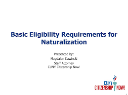 Frequently asked questions who is eligible for naturalization? Basic Eligibility Requirements For Naturalization Ppt Download