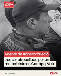 VALLE DEL CAUCA | Un agente de tránsito falleció tras ser atropellado por  un motociclista que evadió un puesto de control en Cartago, Valle. La  víctima fue identificada como Eduardo Castillo Giraldo.