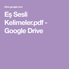Es Sesli Kelimeler Pdf Google Drive Google Drive Evde Egitim Ucuncu Sinif