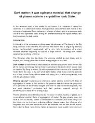 Unlike normal matter, dark matter does not interact with the electromagnetic force. Doc Dark Matter It Was A Plasma Material That Change Of Plasma State To A Crystalline Ionic State Rogelio Perez Casadiego Academia Edu