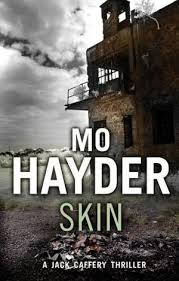 Mo hayder has worked as a filmmaker, tokyo nightclub hostess, and english language teacher in asia. Skin Jack Caffery Series Book 4 By Mo Hayder 9780553820508 Booktopia