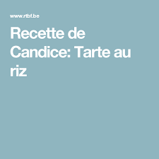 Recette De Candice Tarte Au Riz