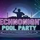 TECHNONIGHT POOL PARTY event image