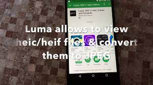Convert.heic file to jpg, png and pdf file with only 3 steps. How To View Heif Heic Files On Android Youtube
