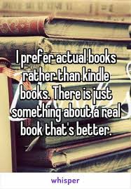 But I Will Still Read Kindle Books If It Means I Get To Read The Book I Will Do Anything Books Book Quotes Book Fandoms