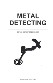 Metal detectors transmit an electromagnetic signal from the some metal detectors will allow the user to change settings to discriminate against different they pride themselves on creating simple to use metal detectors while not sacrificing power. Metal Detecting Logbook A Logbook For Metal Detectors Record Date Location Settings Items Found And Notes Perfect Gift For Metal Detectorist Amazon Co Uk Log Notebooks Pro 9798686119567 Books