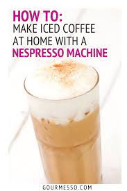 How To Make Iced Coffee With A Nespresso Machine Iced Coffee Coffee Recipes Espresso Recipes