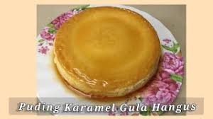 Setelah siap, tuangkan adunan karamel ke dalam loyang yang berisi gula hangus kita tadi. Puding Karamel Gula Hangus Youtube