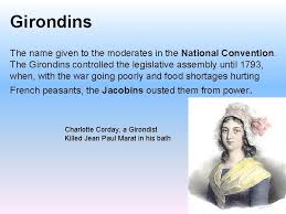 From 1791 to 1793, the girondins were active in the legislative assembly and the. The French Revolution Http Www History Comtopicsfrenchrevolutionvideosthefrenchrevolution Student