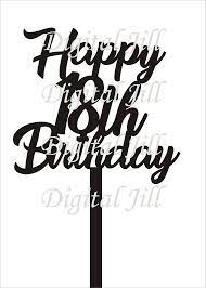 Pretty stoked with the results happy birthday… Happy 18th Birthday Cake Topper Svg Digital Download Cake Etsy Birthday Cake Toppers 18th Birthday Cake 18th Birthday