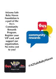 Get direct access to fry's vip sign up through official links provided below. Fry S Community Rewards Program Arizona Safe Baby Haven