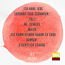 Maybe you would like to learn more about one of these? 365 Daily Sur Twitter Ich Habe Jede Sekunde 1000 Gedanken Toll Ne Scheisse Wieso Ich Kann Keinen Davon Zu Ende Denken Eigentlich Schade Echt Ja Das Soll Funktionieren Spruche Zitate Quotes