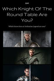 Which Knight Of The Round Table Are You King Arthur S Knights Knight King Arthur Book