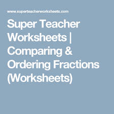 The worksheet is an assortment of 4 intriguing pursuits that will enhance your kid's knowledge and abilities. Super Teacher Worksheets Comparing Ordering Fractions Worksheets Super Teacher Worksheets Teacher Worksheets Fractions Worksheets