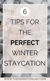 6 Tips For The Perfect Winter Staycation Staycation Relax Tips How Are You Feeling