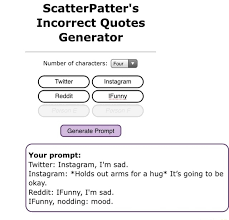 An archive of our own, a project of the organization for transformative works Scatterpatter S Incorrect Quotes Generator Number Of Characters Twitter Reddit Funny Generate Prompt Your Prompt Twitter Instagram I M Sad Instagram Holds Out Arms For A Hug It S Going To Be Okay Reddit Funny