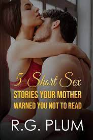 5 Short Sex Stories Your Mother Warned You Not To Read: 9798718450279:  Plum, R.G.: Books - Amazon.com