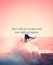 Live With No Excuses And Love With No Regrets Regret Quotes Inspirational Quotes Cute Good Morning Quotes