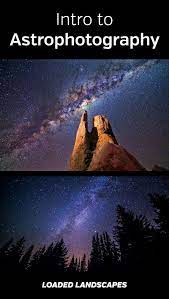 Intro To Astrophotography Nature Photography Landscape Photography Tips Photography Techniques