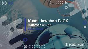 Kunci Jawaban Pjok Kelas 7 Halaman 61 62 63 64 65 66 Soal Penilaian Buku Siswa Kurikulum 2013