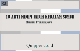Lain artinya apabila mimpi hanyut tapi selamat, bahwa kita akan dihadapkan pada kondisi yang kurang baik, keterpurukan, kesulitan, kekurangan, kejahatan, kegelapan, atau kondisi apapun yang tidak baik, namun kita dapat terbebas dari arus tersebut. 10 Arti Mimpi Jatuh Kedalam Sumur Menurut Primbon Jawa