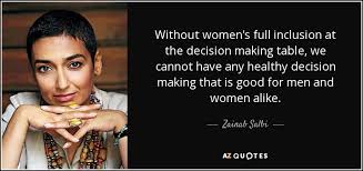 Decision is a sharp knife that cuts clean and straight; Zainab Salbi Quote Without Women S Full Inclusion At The Decision Making Table We