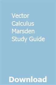 Vector calculus / susan jane colley. Vector Calculus Marsden Study Guide Exam Guide Study Guide Biology Study