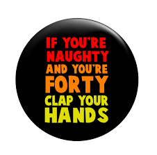 40th birthday quotes vary from funny to complimentary so you'll find one for your friend or family member and know they'll love what you send them! Naughty 40th Birthday Quotes Quotes Quoteray Com