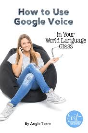 How To Use Google Voice In Your World Language Class Language Class Google Voice World Languages