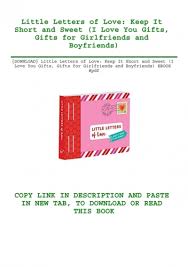 Here is a list of the best and cute valentine's day gifts for boyfriend which he'll love for sure. Download Little Letters Of Love Keep It Short And Sweet I Love You Gifts Gifts For Girlfriends And Boyfriends Ebook Pdf