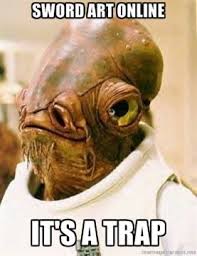 My Exact Thoughts About Sword Art Online Star Wars Memes Funny Mormon Memes Admiral Ackbar