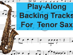 Learn how to play tenor sax. Backing Tracks And Play Alongs For Tenor Saxophone Spinditty