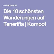 Die 10 Schonsten Wanderungen Auf Teneriffa Komoot Teneriffa Wandern Teneriffa Wanderung