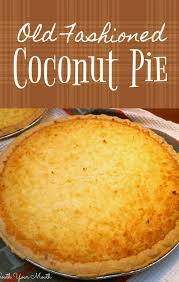 A simple but decadent old fashioned custard pie recipe. Old Fashioned Coconut Pie A Classic Custard Pie With Coconut French Coconut Pie Coconut Pie Recipe Coconut Recipes