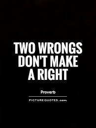 If two wrong people (a&b) sit side by side. Quotes About Right And Wrong 829 Quotes