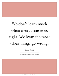 When Things Go Wrong Quotes Sayings When Things Go Wrong Picture Quotes