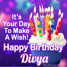 Maybe you would like to learn more about one of these? It S Your Day To Make A Wish Happy Birthday Divya Download On Funimada Com